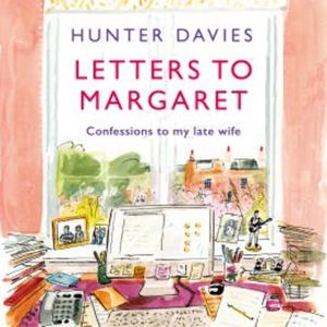 Letters to Margaret, Hunter Davies