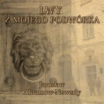 Lwy mojego podwórka audiobook, Jarosław Abramow-Newerly