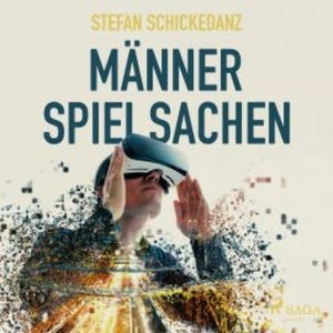 Männerspielsachen (Ungekürzt), Stefan Schickedanz