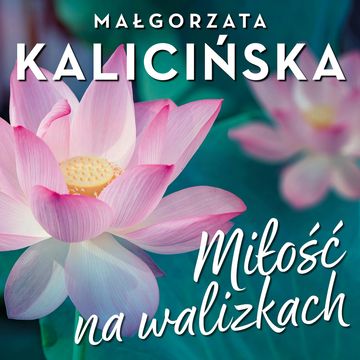 Miłość na walizkach, Małgorzata Kalicińska
