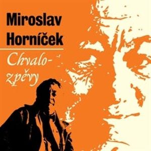 Chvalozpěvy, Miroslav Horníček