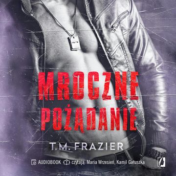 Mroczne pożądanie. Mroczne światło. Tom 1.5 audiobook, T. M. Frazier