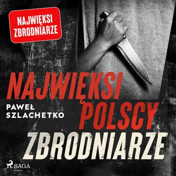 Najwięksi polscy zbrodniarze audiobook, Paweł Szlachetko