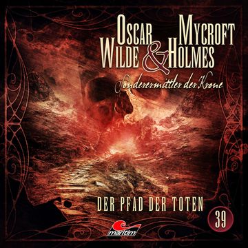 Oscar Wilde & Mycroft Holmes, Sonderermittler der Krone, Folge 39: Der Pfad der Toten audiobook, Jonas Maas