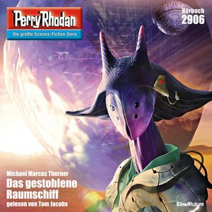 Perry Rhodan 2906: Das gestohlene Raumschiff, Michael Marcus Thurner