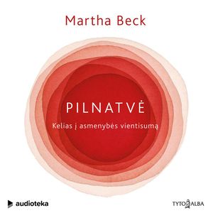 PILNATVĖ. Kelias į asmenybės vientisumą, Martha Beck
