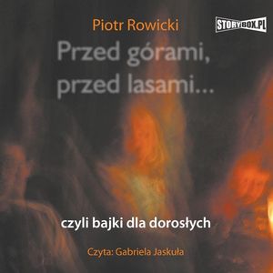 Przed górami, przed lasami... czyli bajki dla dorosłych, Piotr Rowicki