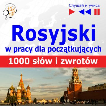 Rosyjski w pracy dla początkujących. 1000 słów i zwrotów w pracy za granicą audiobook, Dorota Guzik