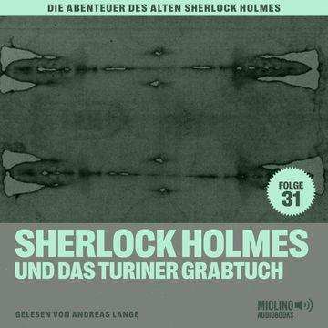Sherlock Holmes und das Turiner Grabtuch (Die Abenteuer des alten Sherlock Holmes, Folge 31) audiobook, Charles Fraser