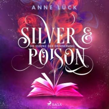 Silver & Poison, Band 2: Die Essenz der Erinnerung (Silver & Poison, 2) audiobook, Anne Lück