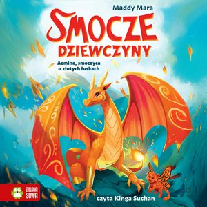 Smocze dziewczyny. Azmina, smoczyca o złotych łuskach, Maddy Mara