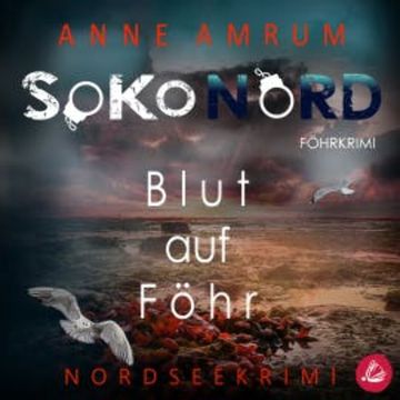 SoKo Nord - Blut auf Föhr: Syltkrimi Nordseekrimi audiobook, Anne Amrum