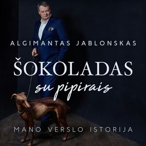 ŠOKOLADAS SU PIPIRAIS. Mano verslo istorija, Algimantas Jablonskas