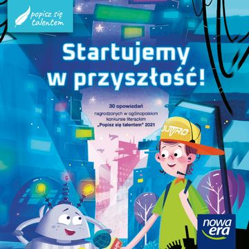 Startujemy w przyszłość audiobook, Laureaci konkursu literackiego dla dzieci “Popisz się talentem”