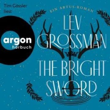 The Bright Sword - Ein Artus-Roman (Ungekürzte Lesung) audiobook, Lev Grossman