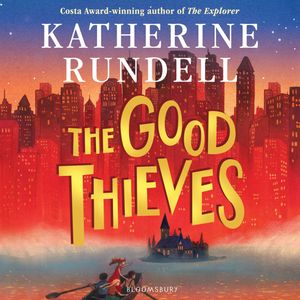 The Good Thieves, Katherine Rundell