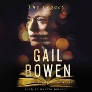 The Legacy - A Joanne Kilbourn Mystery, Book 22 (Unabridged), Gail Bowen