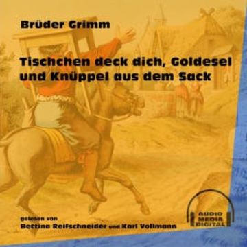 Tischchen deck dich, Goldesel und Knüppel aus dem Sack audiobook, Brüder Grimm