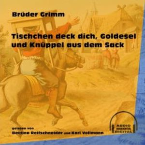 Tischchen deck dich, Goldesel und Knüppel aus dem Sack, Brüder Grimm