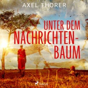 Unter dem Nachrichtenbaum audiobook, Axel Thorer