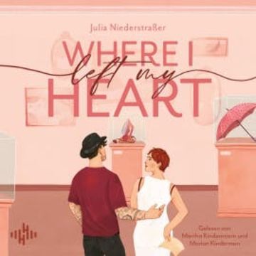 Where I Left My Heart (Broken Hearts-Reihe 1) audiobook, Julia Niederstraßer