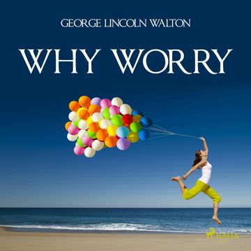 Why Worry audiobook, George Lincoln Walton