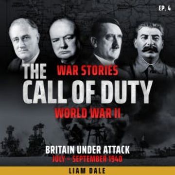 World War II: Ep 4. Britain Under Attack audiobook, Liam Dale