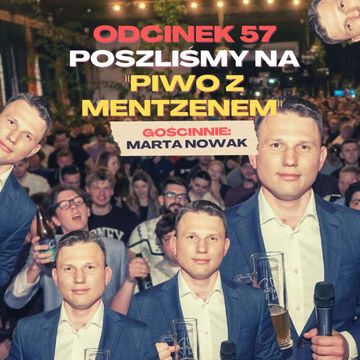 #57 – POSZLIŚMY NA "PIWO Z MENZTZENEM" GOŚCINNIE: MARTA NOWAK [+18] audiobook, Mateusz Płocha, Szymon Żurawski