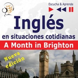 Inglés en situaciones cotidianas – Escuche y aprenda: A Month in Brighton – Nueva edición (Nivel de competencia:B1), Dorota Guzik