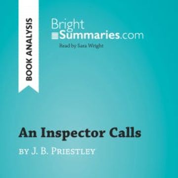 An Inspector Calls by J. B. Priestley (Book Analysis) audiobook, Bright Summaries
