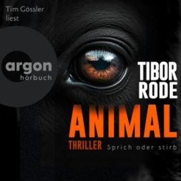 Animal - Sprich oder stirb. (Ungekürzte Lesung) audiobook, Tibor Rode