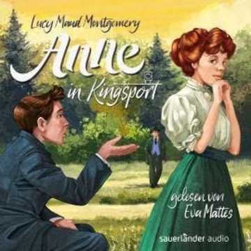Anne in Kingsport - Anne auf Green Gables, Band 3 (Ungekürzte Lesung) audiobook, Lucy Maud Montgomery