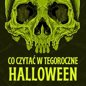Co czytać w tegoroczne Halloween? Polecajka, Anna Lacka-Adamczyk