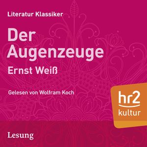 Der Augenzeuge, Ernst Weiss