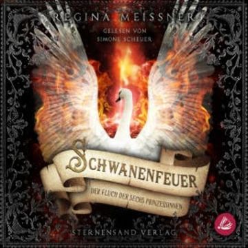 Der Fluch der sechs Prinzessinnen (Band 1): Schwanenfeuer audiobook, Regina Meißner