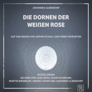 Die Dornen der Weißen Rose, Johannes Albendorf