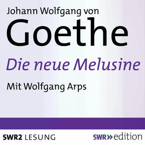 Die neue Melusine, Johann Wolfgang von Goethe