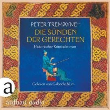 Die Sünden der Gerechten - Schwester Fidelma ermittelt, Band 31 (Ungekürzt) audiobook, Peter Tremayne