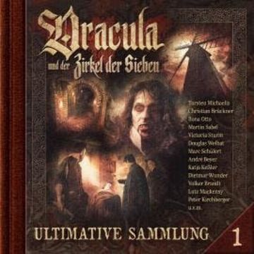 Dracula und der Zirkel der Sieben, Ultimative Sammlung Volume 1 (ungekürzt) audiobook, Marc Freund