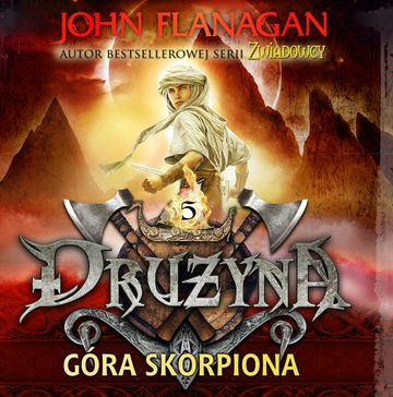 Drużyna. Tom 5. Góra Skorpiona audiobook, John Flanagan