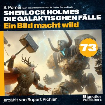 Ein Bild macht wild (Sherlock Holmes - Die galaktischen Fälle, Folge 73) audiobook, S. Pomej, Sir Arthur Conan Doyle