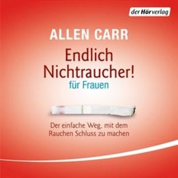Endlich Nichtraucher - für Frauen. Der einfache Weg, mit dem Rauchen Schluss zu machen audiobook, Allen Carr