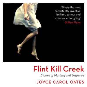 Flint Kill Creek, Joyce Carol Oates