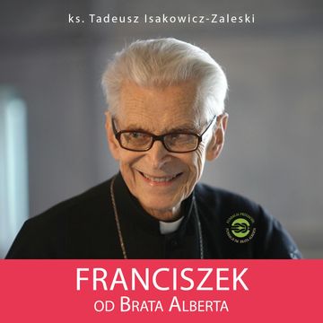 Franciszek od Brata Alberta audiobook, ks. Tadeusz Isakowicz-Zaleski