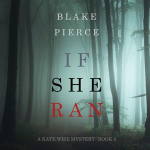 If She Ran (A Kate Wise Mystery - Book 3), Blake Pierce