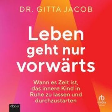 Leben geht nur vorwärts audiobook, Gitta Jacob