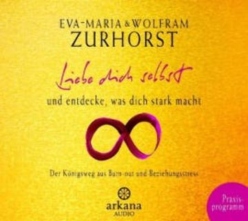 Liebe dich selbst und entdecke, was dich stark macht audiobook, Wolfram Zurhorst