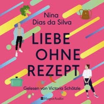 Liebe ohne Rezept (ungekürzt) audiobook, Nina Dias da Silva