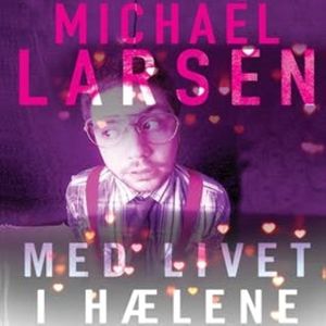 Med livet i haelene, Michael Larsen