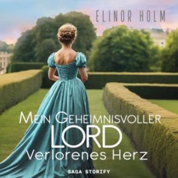 Mein geheimnisvoller Lord - Verlorenes Herz audiobook, Elinor Holm